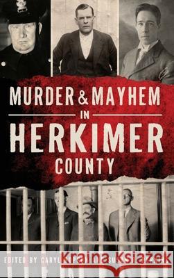 Murder & Mayhem in Herkimer County Caryl Hopson Susan R. Perkins 9781540241498