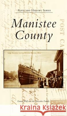 Manistee County Emma Wolf The Musculus Family 9781540247292 Arcadia Pub (Sc)