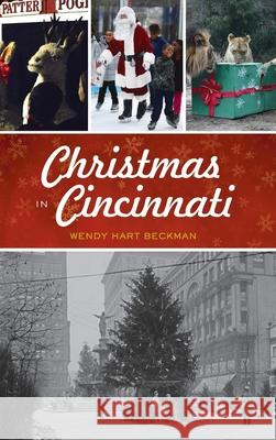 Christmas in Cincinnati Wendy Hart Beckman 9781540250230