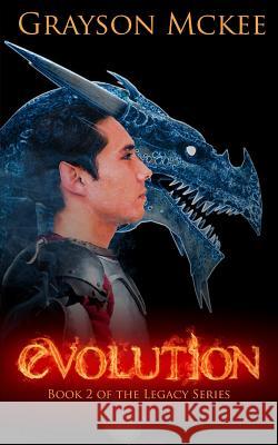 Evolution: Book 2 of the Legacy Series Grayson McKee Sarah Anderson 9781540306821 Createspace Independent Publishing Platform