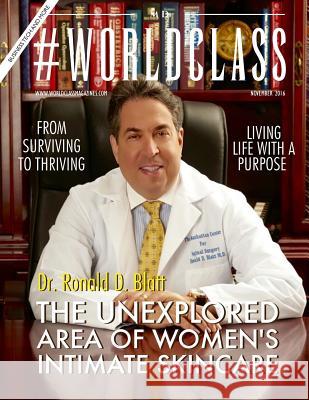 Dr. Ronald D. Blatt - #WORLDCLASS MD Media, Worldclass 9781540320445 Createspace Independent Publishing Platform