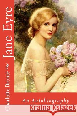 Jane Eyre An Autobiography Charlotte Brontë Benitez, Paula 9781540358905