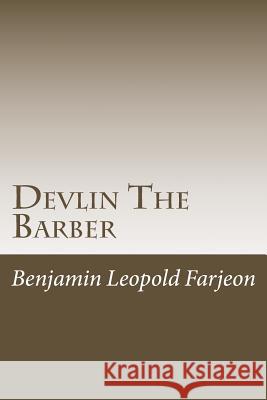 Devlin The Barber Farjeon, Benjamin Leopold 9781540370426 Createspace Independent Publishing Platform