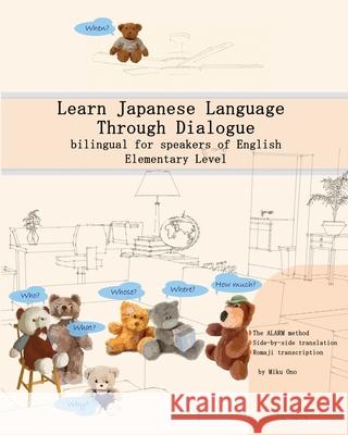 Learn Japanese Language Through Dialogue: bilingual for speakers of English, Elementary level Ono, Miku 9781540371041