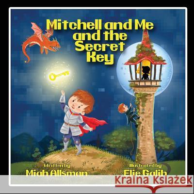Mitchell and Me and the Secret Key Miah Allsman Elie Galih 9781540389459