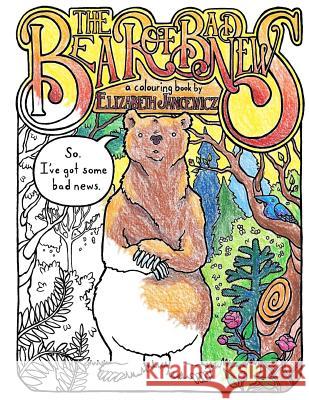 The Bear of Bad News Coloring Book: An Adult Coloring Book Mrs Elizabeth Jancewicz 9781540438997