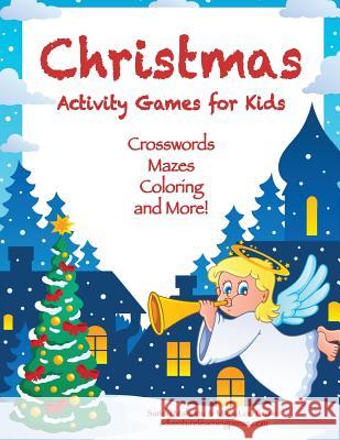 Christmas Activity Games for Kids: Crosswords, Mazes, Coloring, and More! Sandy Mahony Mary Lou Brown 9781540505255 Createspace Independent Publishing Platform