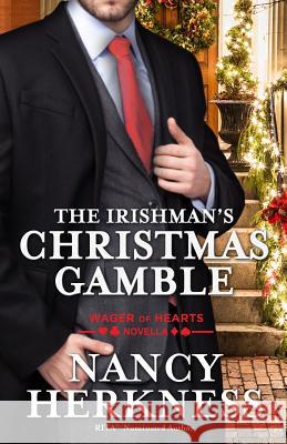 The Irishman's Christmas Gamble: A Wager of Hearts Novella Nancy Herkness 9781540572493