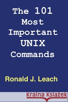 The 101 Most Important UNIX and Linux Commands: Large Print Edition Leach, Ronald J. 9781540591975