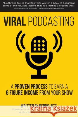 Viral Podcasting: How To Earn A 6 Figure Income From Your Podcast Geller, Valerie 9781540641267 Createspace Independent Publishing Platform