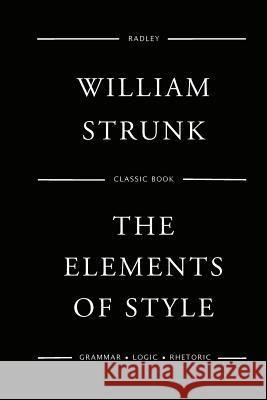 The Elements Of Style Strunk, William 9781540674708