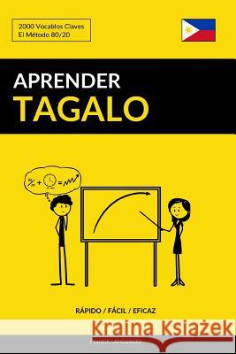Aprender Tagalo - Rápido / Fácil / Eficaz: 2000 Vocablos Claves Languages, Pinhok 9781540690494 Createspace Independent Publishing Platform