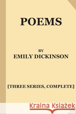 Poems by Emily Dickinson [Three Series, Complete] (Large Print) Higginson, Thomas Wentworth 9781540738554 Createspace Independent Publishing Platform