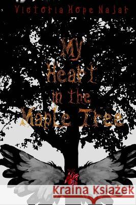 My Heart in the Maple Tree Victoria Hope Najar 9781540760982 Createspace Independent Publishing Platform