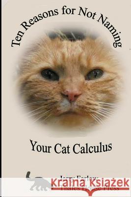 Ten Reasons for Not Naming Your Cat Calculus Jerry Farlow 9781540764195 Createspace Independent Publishing Platform