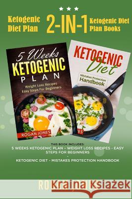 Ketogenic Diet Plan: 2-in-1 Ketogenic Diet Plan Books Jones, Rogan 9781540823373 Createspace Independent Publishing Platform
