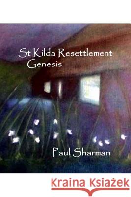 St Kilda Resettlement: Genesis Paul Sharman 9781540844156