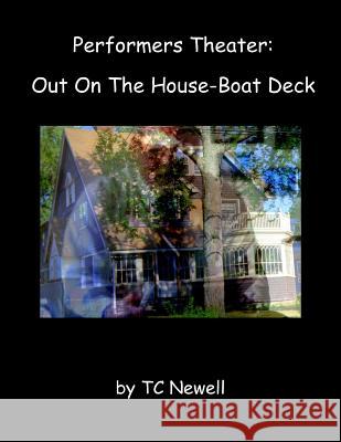 Performers Theater: Out On The House-Boat Deck Tc Newell 9781540848925