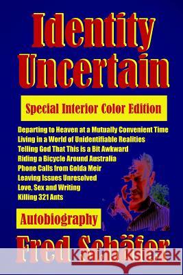 Identity Uncertain: Autobiography, Special Interior Color Edition Fred Schafer 9781540861610