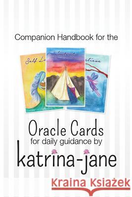 Oracle Cards offering guidance for day to day living: A companion handbook to Oracle Cards by Katrina-Jane Katrina-Jane 9781540862761