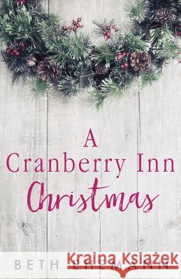 A Cranberry Inn Christmas Beth Ehemann 9781541002586