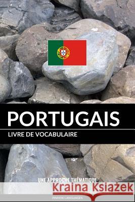 Livre de vocabulaire portugais: Une approche thématique Pinhok Languages 9781541010499 Createspace Independent Publishing Platform