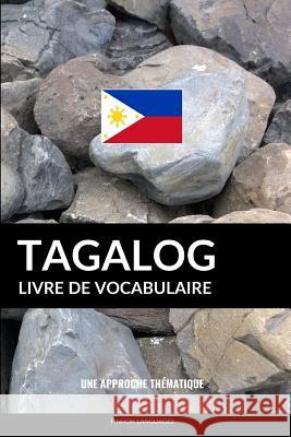Livre de vocabulaire tagalog: Une approche thématique Pinhok Languages 9781541010772 Createspace Independent Publishing Platform