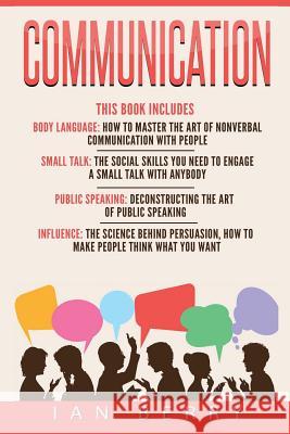Communication: 4 Manuscripts - Body Language, Small Talk, Public Speaking, Influ Ian Berry 9781541020887