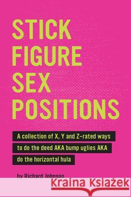 Stick Figure Sex Positions Richard Johnson 9781541027015