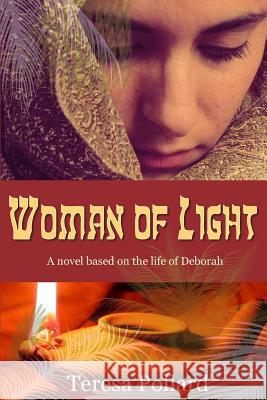 Woman of Light: A novel based on the life of Deborah Teresa Pollard 9781541030848