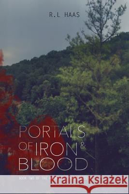 Portals of Iron and Blood R. L. Haas 9781541037649 Createspace Independent Publishing Platform
