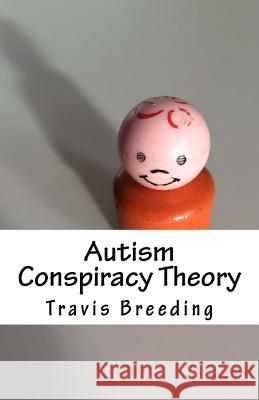 Autism Conspiracy Theory Travis Breeding 9781541054288