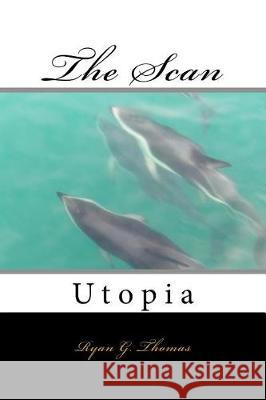 The Scan: Utopia Ryan Gregory Thomas 9781541067653