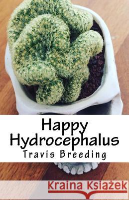 Happy Hydrocephalus Travis Breeding 9781541080614