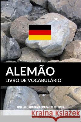 Livro de Vocabulário Alemão: Uma Abordagem Focada Em Tópicos Languages, Pinhok 9781541082946 Createspace Independent Publishing Platform