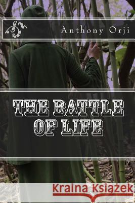 The Battle Of Life Orji, Anthony 9781541106604