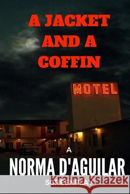 A Jacket and a Coffin Norma D'Aguilar 9781541167711 Createspace Independent Publishing Platform
