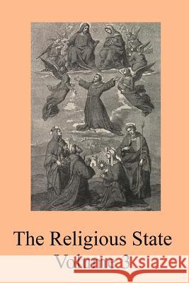 The Religious State: A Digest of the Doctrine of Suarez, Contained In His Treatise 