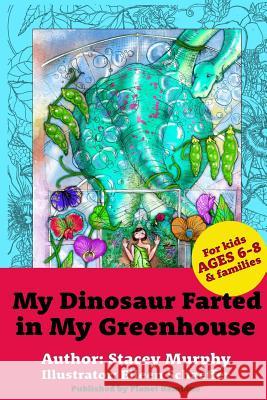 My Dinosaur Farted in My Greenhouse: (Perfect Bedtime Story for Young Readers Age 6-8) May Cause Giggles Eileen Schaeffer Stacey Murphy 9781541206632