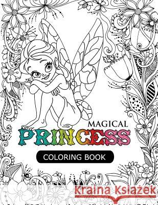Magical Princess: An Princess Coloring Book with Princess Forest Animals, Fantasy Landscape Scenes, Country Flower Designs, and Mythical Tamika V. Alvarez                        Princess Coloring Book 9781541213210
