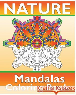 Nature Mandalas Coloring Book: 50 Simple, Easy Designs for Meditation, Calm Your Mind, Color Art for Everyone and Guided coloring for creative relaxa Osterberg, Cathy 9781541225015