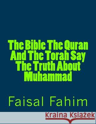 The Bible The Quran And The Torah Say The Truth About Muhammad Naik, Zakir 9781541257498 Createspace Independent Publishing Platform