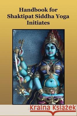 Handbook for Shaktipat Siddhayoga Initiates Jan Esmann 9781541281677