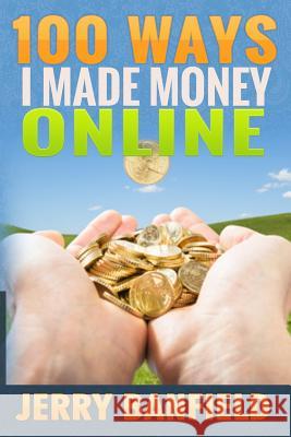 100 Ways I Made Money Online Jerry Banfield Michel Gerard 9781541361379 Createspace Independent Publishing Platform