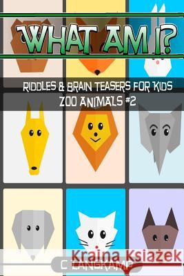 What Am I? Riddles and Brain Teasers For Kids Zoo Animals Edition #2 Langkamp, C. 9781541382107 Createspace Independent Publishing Platform