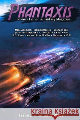 Phantaxis January 2017: Science Fiction & Fantasy Magazine Phantaxis                                Michael Eves Shaffer Mike Adamson 9781541385498