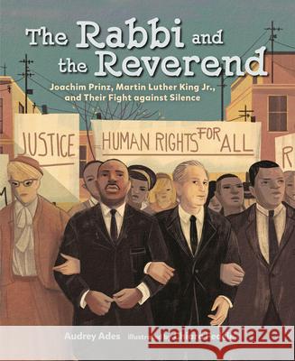 The Rabbi and the Reverend: Joachim Prinz, Martin Luther King Jr., and Their Fight Against Silence Audrey Ades Chiara Fedele 9781541589773 Kar-Ben Publishing (R)