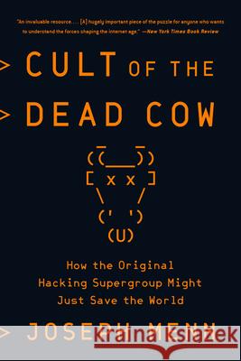 Cult of the Dead Cow: How the Original Hacking Supergroup Might Just Save the World Joseph Menn 9781541762367