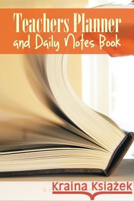 Teachers Planner and Daily Notes Book @Journals Notebooks 9781541910003 @Journals Notebooks