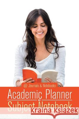 Academic Planner and Subject Notebook @Journals Notebooks 9781541910034 @Journals Notebooks